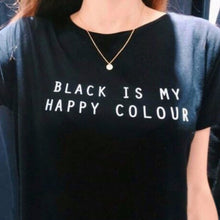Black Is My Happy Color Letter Women Men Black O Neck Cotton T Shirts Printing Tee Black Tops Lady T-shirt SM6